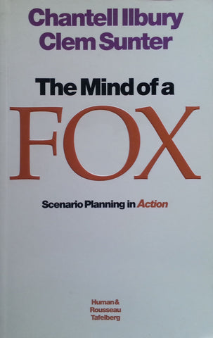 The Mind of a Fox: Scenario Planning in Action (Signed by Author) | Chantell Ilbury & Clem Suntner