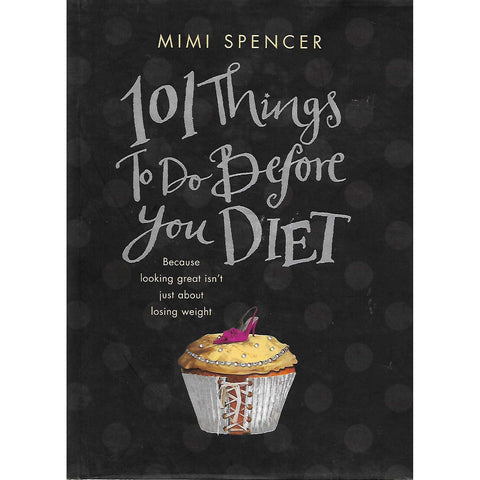 101 Things to do Before You Diet | Mimi Spencer