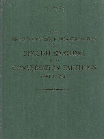 Catalogue of the Mr. and Mrs. Jack R. Dick Collection of English Sporting and Conversation Paintings (Part Three)