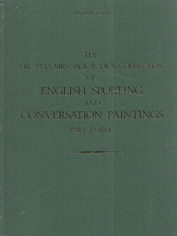Catalogue of the Mr. and Mrs. Jack R. Dick Collection of English Sporting and Conversation Paintings (Part Three)