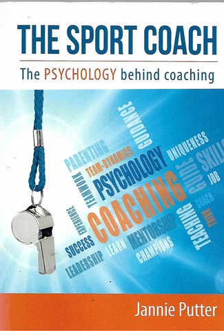 The sport coach ( the pycholgy behind coaching) | Jannie Putter