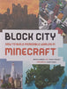 Block City: How to Build Incredible Worlds in Minecraft | Kirsten Kearney & Yazur Strozov