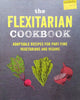 The Flexitarian Cookbook: Adaptable Recipes for Part-Time Vegetarians and Vegans | Julia Charles