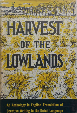 Harvest of the Lowlands: An Anthology in English Translation of Creative Writing in the Dutch Language | Jan Greshoff (Ed.)