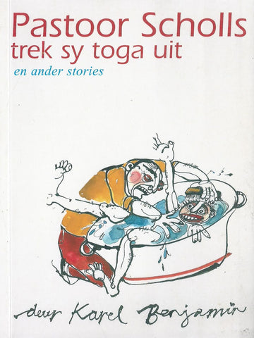 Pastoor Scholls Trek Sy Toga Uit, en Ander Stories (Afrikaans) | Karel Benjamin