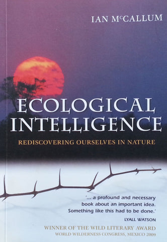 Ecological Intelligence: Rediscovering Ourselves in Nature (Signed by Author) | Ian McCallum