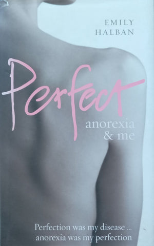 Perfect: Anorexia and Me | Emily Halban
