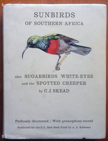 Sunbirds of Southern Africa, also the Sugarbirds, the White-Eyes and the Spotted Creeper (Inscribed by Artist John Perry) | C. J. Skead