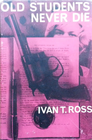 Old Students Never Die (First Edition, 1963) | Ivan T. Ross