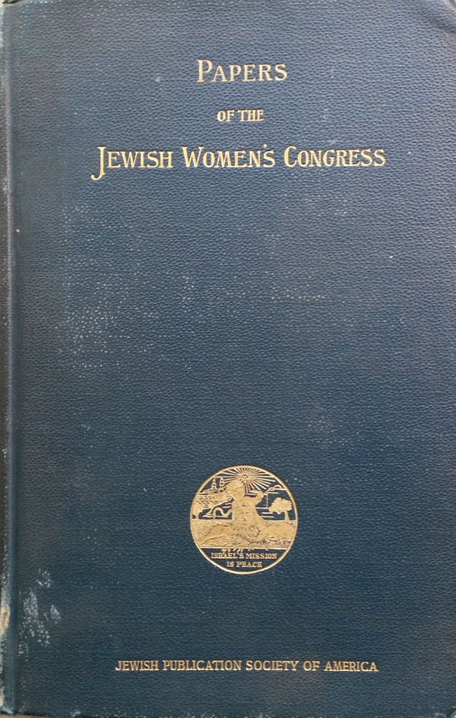 Papers of the Jewish Women's Congress Held at Chicago, September 1893 (Published 1894)