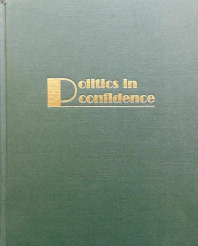 Politics in Confidence: The Politics of the 1926 Club (Inscribed by Autho) | Leslie Bostock