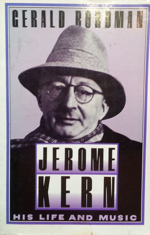 Jerome Kern: His Life and Music | Gerald Bordman