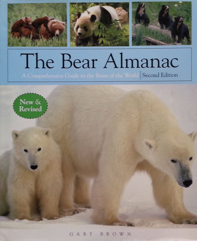 The Bear Almanac: A Comprehensive Guide to the Bears of the World | Gary Brown