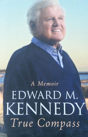 True Compass: A Memoir | Edward M. Kennedy