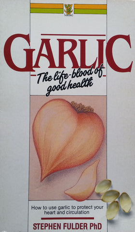 Garlic: The Life-Blood of Good Health | Stephen Fulder
