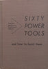 Sixty Power Tools and How to Build Them