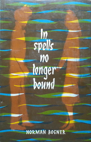 In Spells No Longer Bound (First Edition, 1961) | Norman Bogner