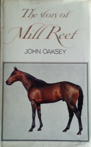 The Story of Mill Reef | John Oaksey