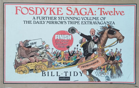 Fosdyke Saga: Twelve: A Further Stunning Volume of the Daily Mirror’s Tripe Extravaganza | Bill Tidy