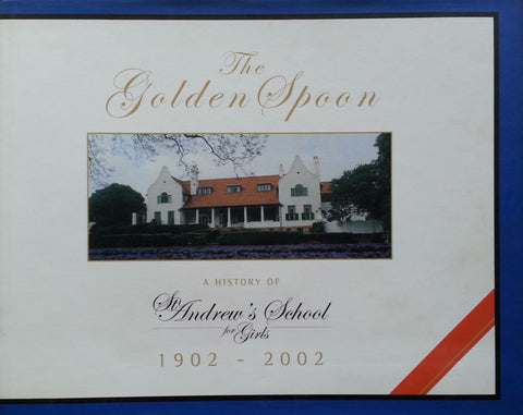 The Golden Spoon: A History of St Andrew's School for Girls, 1902-2002 | Dorothy Ede