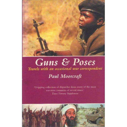 Guns and Poses: Travels with an Occasional War Correspondent (With Author's Inscription) | Paul Moorecraft