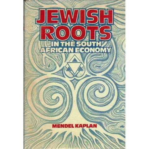 Jewish Roots in the South African Economy (With Author's Inscription) | Mendel Kaplan