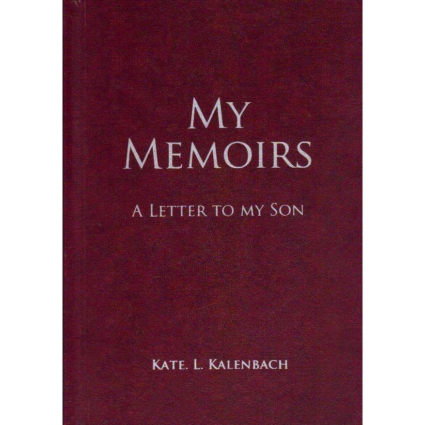 Bookdealers:My Memoirs: (With Author's Inscription) A letter to my Son | Kate. L. Kalenbach
