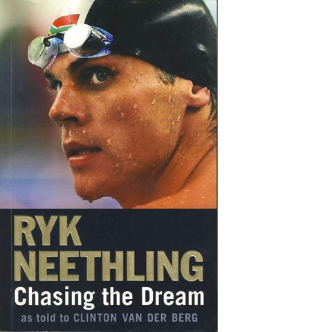 Ryk Neethling: Chasing the Dream (Inscribed) | Clinton van der Berg