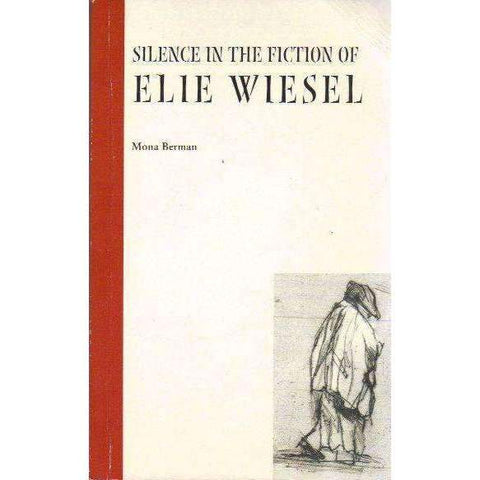 Silence in the Fiction of Elie Wiesel (With Author's Inscription) | Mona Berman