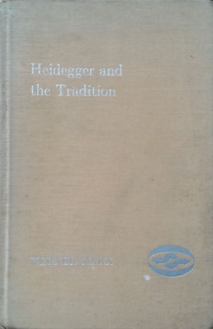 Heidegger and the Tradition | Werner Marx