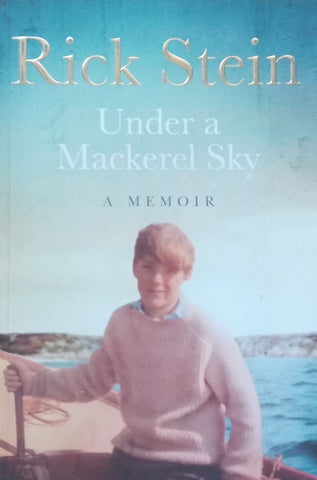 Under a Mackerel Sky: A Memoir | Rick Stein