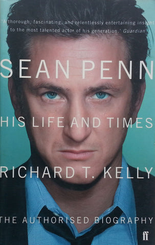 Sean Penn: His Life and Times | Richard T. Kelly