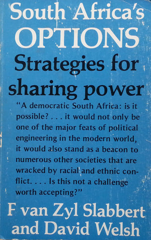 South Africa's Options: Strategies for Sharing Power (Inscribed by both Authors) | F. van Zyl Slabbert & David Welsh