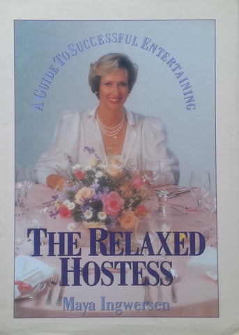The Relaxed Hostess: A Guide to Successful Entertaining | Maya Ingwersen