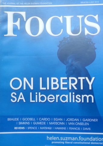 Focus On Liberty, SA Liberalism (Journal of the Helen Suzman Foundation, No. 65, July 2012)