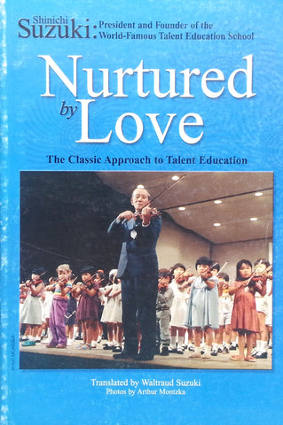 Nurtured by Love: The Classic Approach to Talent Education | Shinichi Suzuki
