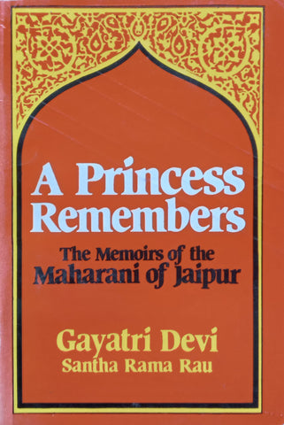 A Princess Remembers: The Memoirs of the Maharani of Jaipur | Gayatri Devi