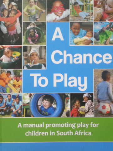 A Chance to Play: A Manual Promoting Play for Children in South Africa | Janet Prest Talbot & Lucy Thornton