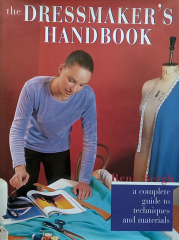 The Dressmaker’s Handbook: A Complete Guide to Techniques and Materials | Rene Bergh
