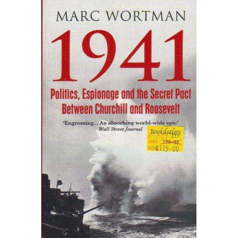 1941: Politics, Espionage and the Secret Pact between Churchill and Roosevelt | Marc Wortman