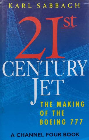 21st Century Jet: The Making of the Boeing 777 | Karl Sabbagh