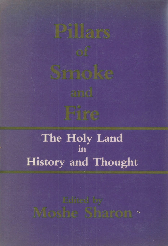 Pillars of Smoke and Fire: The Holy Land in History and Thought (Copy of Jocelyn Hellig) | Moshe Sharon (Ed.)
