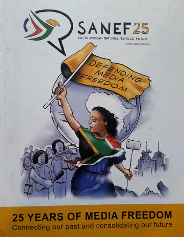 SANEF 25: 25 Years of Media Freedom | Mary Papayya (Ed.)