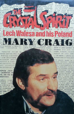 The Crystal Spirit: Lech Walesa and his Poland | Mary Craig