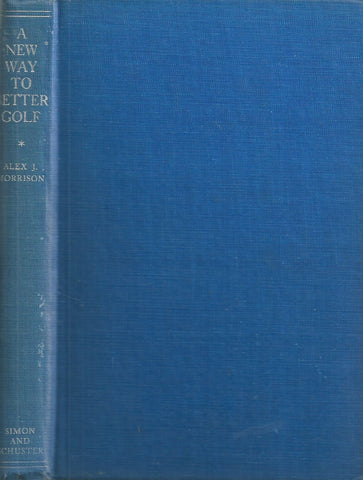 A New Way to Better Golf (Published 1945) | Alex J. Morrison