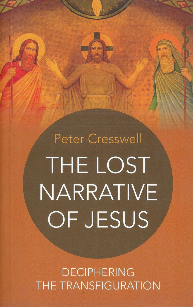 The Lost Narrative of Jesus: Deciphering the Transfiguration | Peter Cresswell