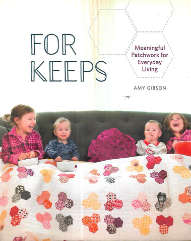 For Keeps: Meaningful Patchwork for Everyday Living | Amy Gibson