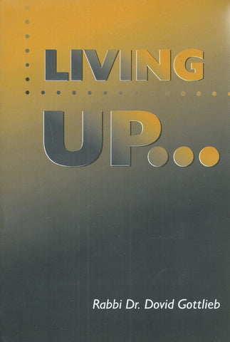 Living Up to the Truth | Rabbi Dr. Dovid Gottlieb