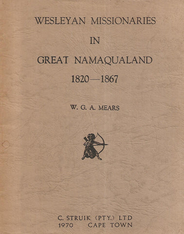 Wesleyan Missionaries in Great Namaqualand, 1820-1867 | W. G. A. Marais