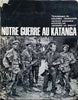 Notre Guerre au Katanga (French)